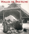 HALLES DE BRETAGNE - Cinq si�cles d'histoire