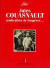 MOI, JULES COUASNAULT, Syndicaliste de Fougères